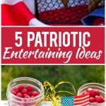 Summer entertaining can be fun and festive without a lot of work involved. Here are 5 simple patriotic entertaining ideas that your guests will love! AD