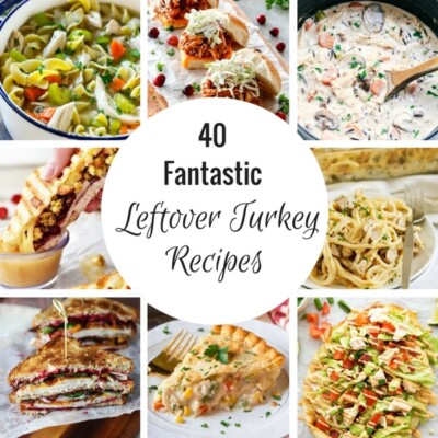 40 Fantastic Leftover Turkey Recipes