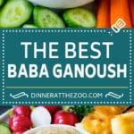 This baba ganoush is a creamy dip made of eggplant, tahini, olive oil, lemon juice and spices.
