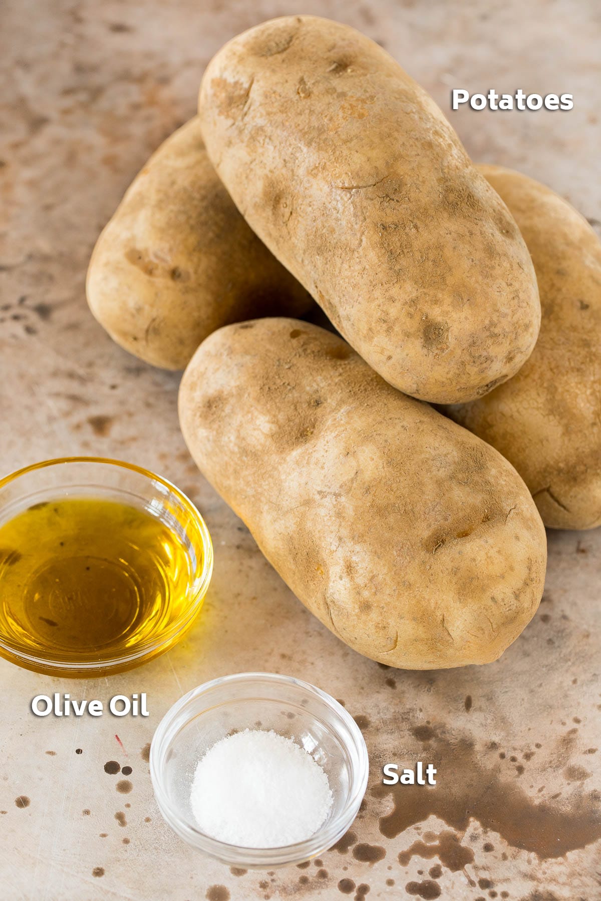 Potatoes, olive oil and salt.